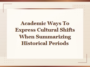 Academic Phrases for Describing Cultural Shifts Across Historical Periods