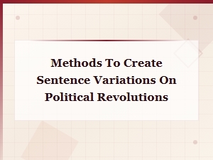 Creative Methods to Generate Sentence Variations on Political Revolutions