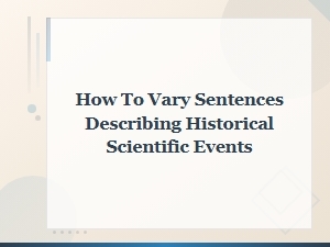 How to Vary Sentence Structure When Describing Historical Scientific Discoveries